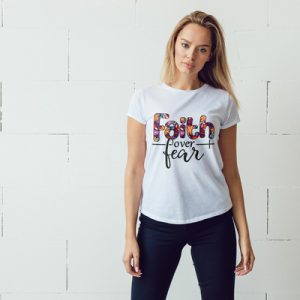 Faith over Fear T shirt